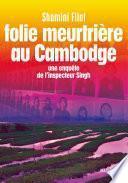 Télécharger le livre libro Folie Meutrière Au Cambodge - Une Enquête De L'inspecteur Singh